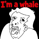 Im a whale